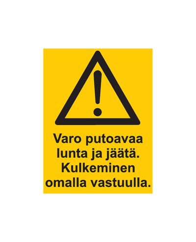 Varo putoavaa lunta ja jäätä kulkeminen omalla vastuulla, Ibond alumiini, 200x300 mm Varo putoavaa lunta ja jäätä kulkeminen omalla vastuulla, Ibond alumiini, 200x300 mm