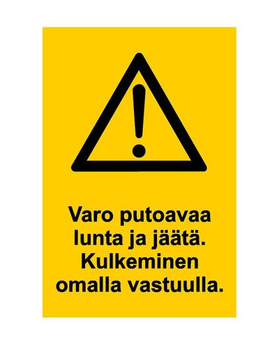 Varo putoavaa lunta ja jäätä kulkeminen omalla vastuulla, Tarra, 300x400 mm Varo putoavaa lunta ja jäätä kulkeminen omalla vastuulla, Tarra, 300x400 mm