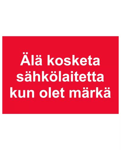 Älä kosketa sähkölaitetta kun olet märkä, Ibond alumiini, 400x300 mm Älä kosketa sähkölaitetta kun olet märkä, Ibond alumiini, 400x300 mm